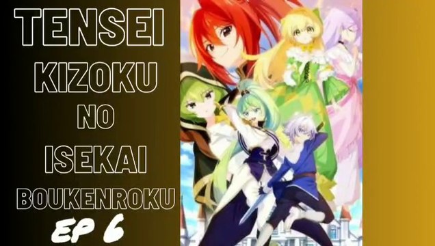 Tensei Kizoku no Isekai Boukenroku: Jichou wo Shiranai Kamigami no Shito  Dublado - Episódio 6 - Animes Online
