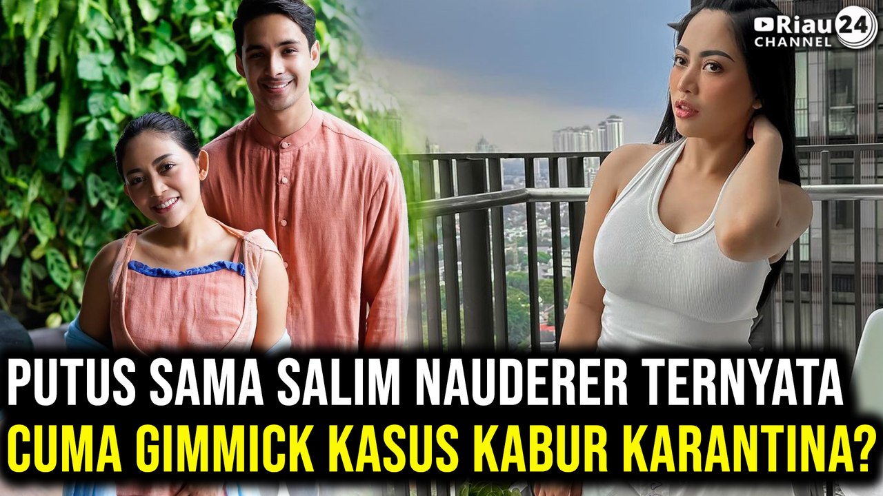 Putus sama Salim Nauderer Ternyata Cuma Gimmick Kasus Kabur Karantina?
