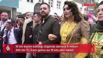 Böyle düğün görülmedi! Damada 5 milyon, geline 15 kilo altın takıldı