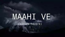 Maahi Ve __ slowed reverb __ sad lofi song