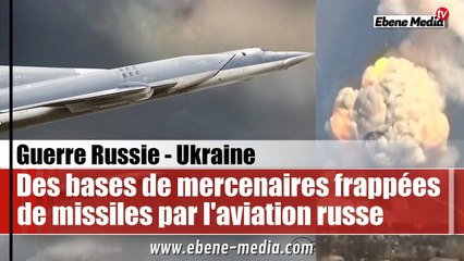 L'aviation russe bombarde des équipes de mercenaires avec des missiles guidés