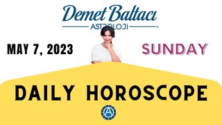 > TODAY MAY 7, 2023. SUNDAY. DAILY HOROSCOPE  |  Don't you know your rising sign? | ASTROLOGY with Astrologer DEMET BALTACI