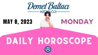> TODAY MAY 8, 2023. MONDAY. DAILY HOROSCOPE  |  Don't you know your rising sign? | ASTROLOGY with Astrologer DEMET BALTACI