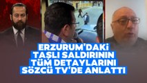 CHP Erzurum İl Başkanı Ekrem İmamoğlu'na Taşlı Saldırıda Yaşanan Her Şeyi Sözcü TV'de Anlattı