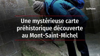 Une mystérieuse carte préhistorique découverte au Mont-Saint-Michel