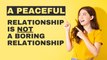 Relationship Advice: A Peaceful Relationship Is Not A Boring Relationship