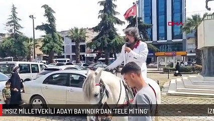 Download Video: İZMİR 2'NCİ BÖLGE BAĞIMSIZ MİLLETVEKİLİ ADAYI BAYINDIR'DAN 'TELE MİTİNG'