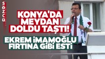 Ekrem İmamoğlu Konya'da Konuştu Yer Yerinden Oynadı! 'Çıldırmaya Devam Etsinler!'
