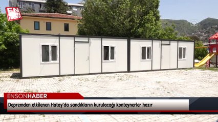 Depremden etkilenen Hatay'da sandıkların kurulacağı konteynerler hazır