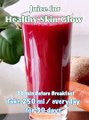 4 Healthy Skin Glow Juices - Easy & Homemade Skin Glow Juices