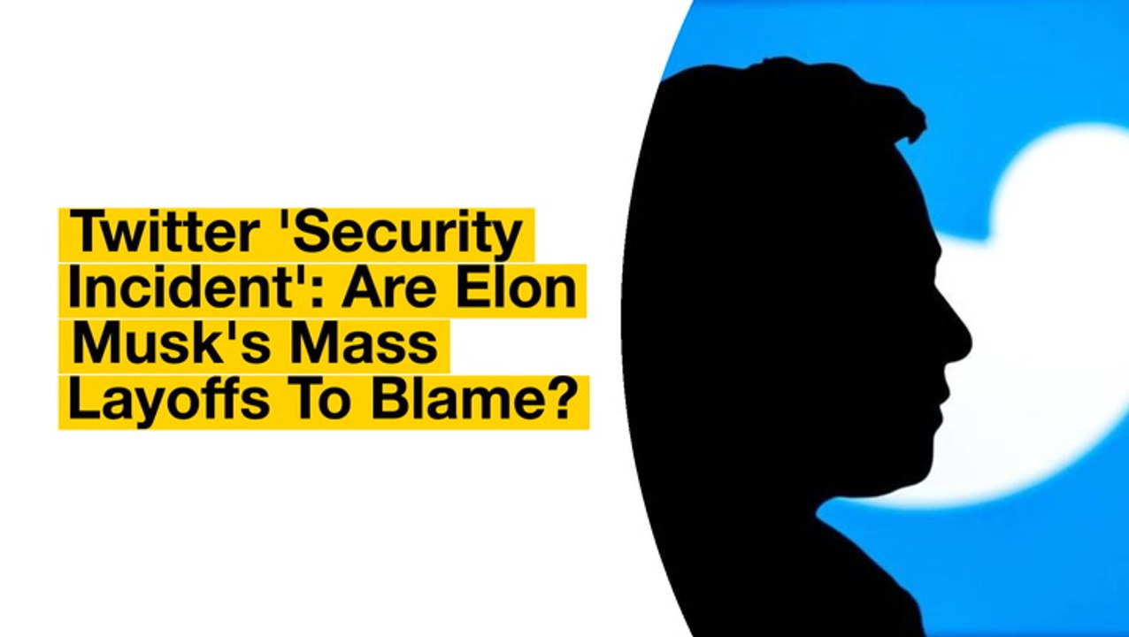Twitter Admits To 'Security Incident:' Are Elon Musk's Mass Layoffs To Blame?