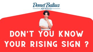 DON'T YOU KNOW YOUR RISING SIGN ?  | ASTROLOGY with Astrologer DEMET BALTACI