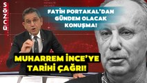 Fatih Portakal'dan Muharrem İnce'ye Tarihi Adaylık Çağrısı! 'Bunca Şeyden Sonra...'