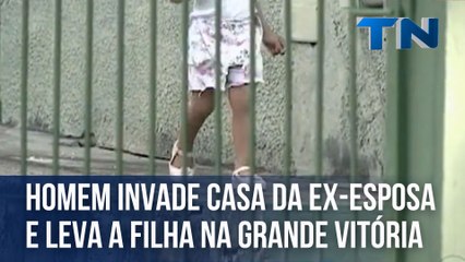 Homem invade casa da ex-esposa e leva a filha na Grande Vitória