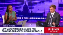 Criminal Elizabeth Holmes Deemed 'DEVOTED MOTHER' In NYT Fluff Piece_ Rising Reacts