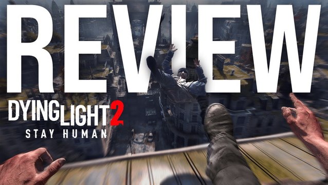 Dying Light 2 Stay Human - Game Review