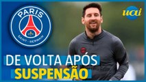 PSG encerra suspensão e Messi retorna aos treinos