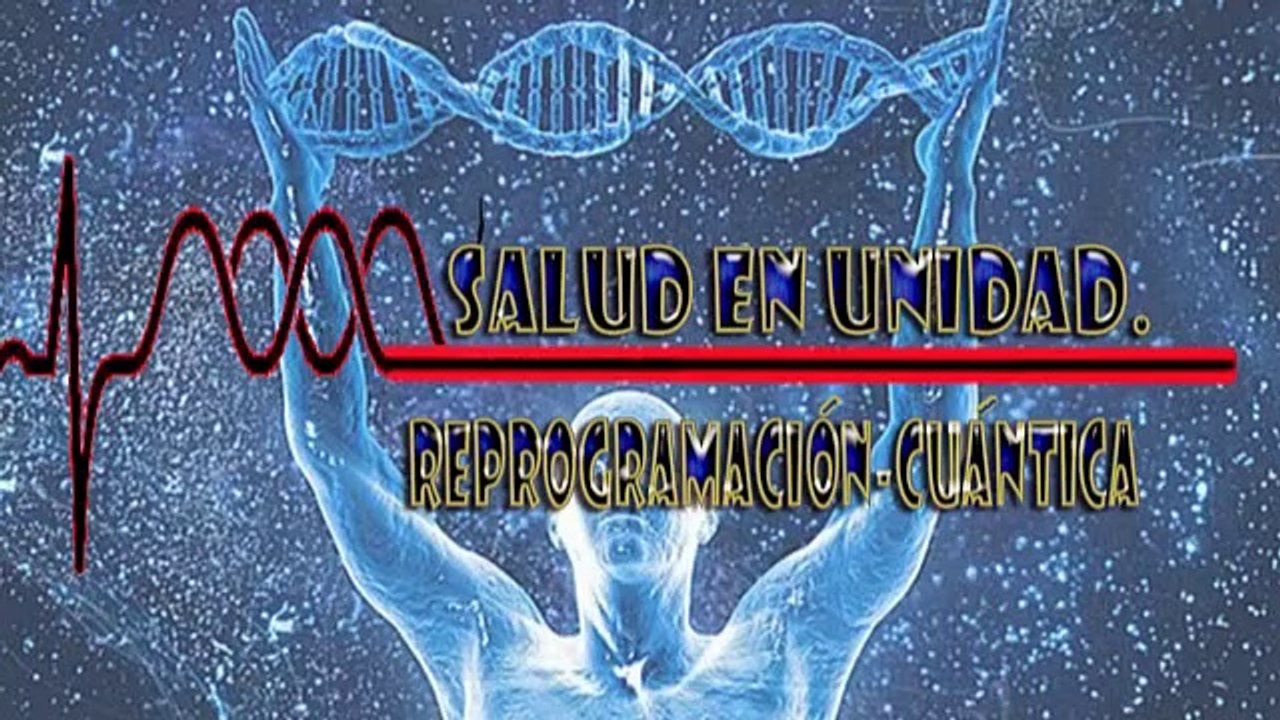 Salud en unidad. Reprogramación cuántica