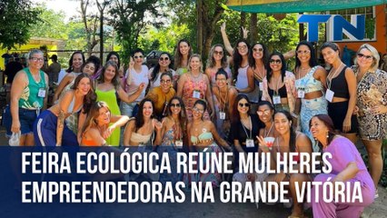 Download Video: Feira ecológica reúne mulheres empreendedoras na Grande Vitória