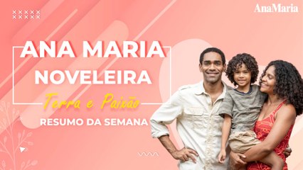 'TERRA E PAIXÃO': VEJA NOSSO RESUMO DA SEMANA DE ESTREIA DA NOVA NOVELA DAS 9