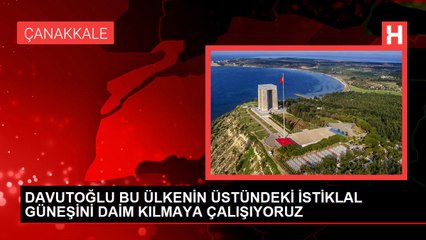 DAVUTOĞLU BU ÜLKENİN ÜSTÜNDEKİ İSTİKLAL GÜNEŞİNİ DAİM KILMAYA ÇALIŞIYORUZ