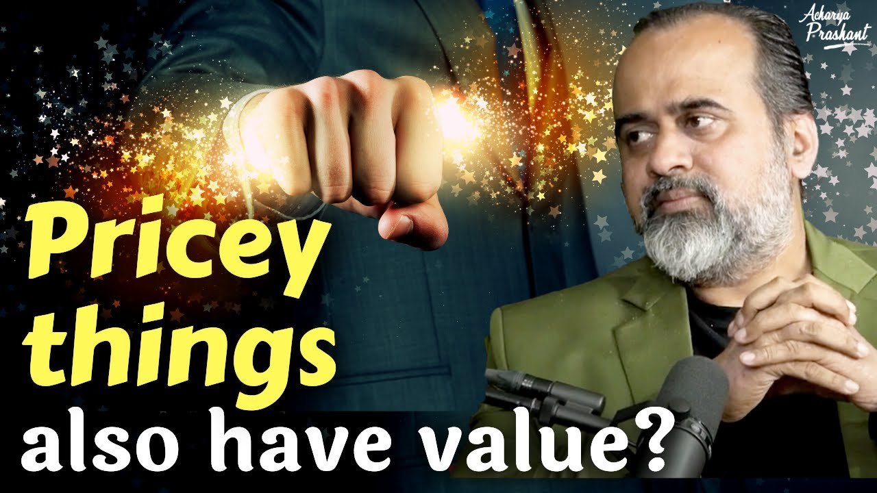 So much price, so little value || Acharya Prashant, with SPA Delhi (2023)