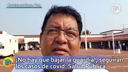¡No hay que bajar la guardia!, seguirán los casos de covid: Salud Pública
