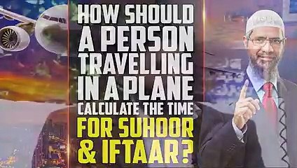 How Should a Person Travelling in a Plane Calculate the Time for Suhoor and Iftaar