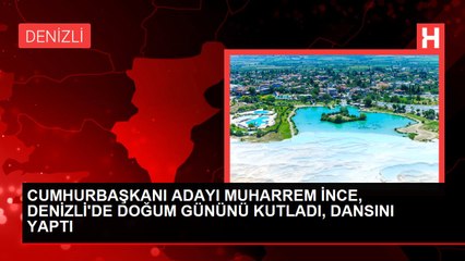 CUMHURBAŞKANI ADAYI MUHARREM İNCE, DENİZLİ'DE DOĞUM GÜNÜNÜ KUTLADI, DANSINI YAPTI