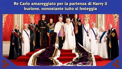Re Carlo amareggiato per la partenza di Harry il burlone, nonostante tutto si festeggia