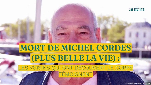 Mort de Michel Cordes (Plus belle la vie) : les voisins qui ont découvert le corps de l’acteur témoignent