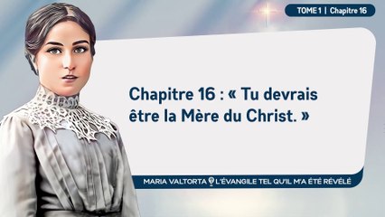 Maria Valtorta - Tome 1 - Chapitre 16 - « Tu devrais être la Mère du Christ. »