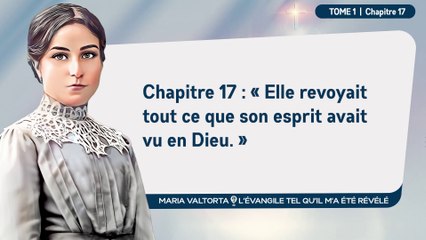 Maria Valtorta - Tome 1 - Chapitre 17 - « Elle revoyait tout ce que son esprit avait vu en Dieu. »