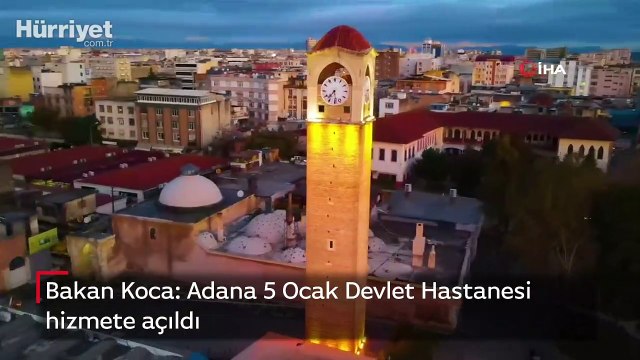 Bakan Koca: Adana 5 Ocak Devlet Hastanesi hizmete açıldı