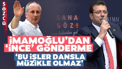 Ekrem İmamoğlu'ndan 'Muharrem İnce'ye Gönderme! 'Bu İş Dansla Müzikle Olmaz'