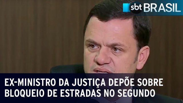 Ex-ministro da Justiça depõe sobre bloqueio de estradas no segundo turno SBT Brasil
