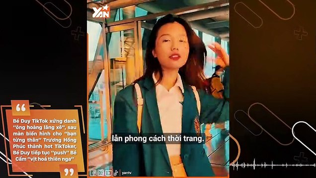 Tiktoker Bé Duy lăng xê Trương Hồng Phúc thành hot TikToker, sau đó tiếp tục “push” Bé Cẩm “vịt hoá thiên nga”