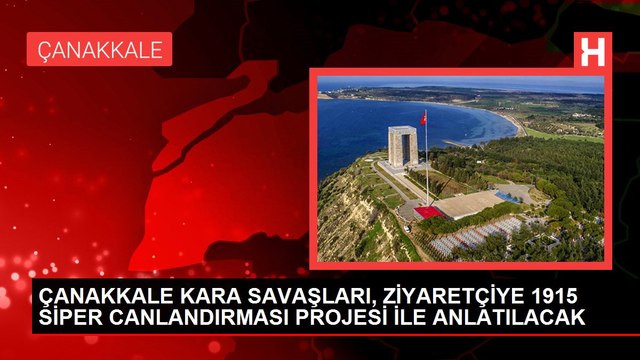 ÇANAKKALE KARA SAVAŞLARI, ZİYARETÇİYE 1915 SİPER CANLANDIRMASI PROJESİ İLE ANLATILACAK