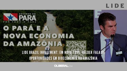 Lide Brazil Investment: Em Nova York, Helder fala de oportunidades em bioeconomia na Amazônia