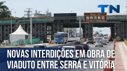 Novas interdições em obra de viaduto entre Serra e Vitória