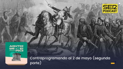 Contraprogramando al 2 de mayo (Segunda parte)