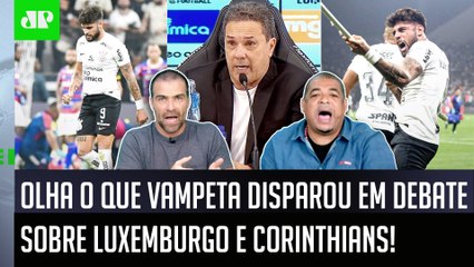 "TÁ DE BRINCADEIRA! O Luxemburgo JÁ COMEÇOU COM VAIDADE! O que ELE FALOU é..." DEBATE no Corinthians
