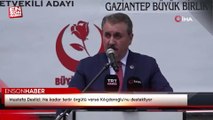 Mustafa Destici: Ne kadar terör örgütü varsa Kılıçdaroğlu'nu destekliyor