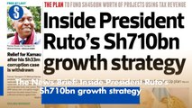 The News Brief: Inside President Ruto's Sh710bn growth strategy