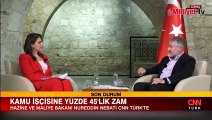 Bakan Nebati'den CNN Türk'te önemli açıklamalar