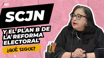 SCJN invalida Plan B de la Reforma Electoral, Morena va por Plan C