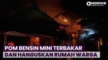 Pom Bensin Mini Terbakar, Rumah Warga dan Warung Ikut Hangus