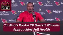 Cardinals Rookie CB Garrett Williams Approaching Full Health