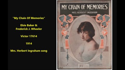 My Chain Of Memories - Elsie Baker & Frederick J. Wheeler (1914)