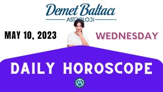 > TODAY  MAY 10, 2023. WEDNESDAY. DAILY HOROSCOPE  |  Don't you know your rising sign ? | ASTROLOGY with Astrologer DEMET BALTACI